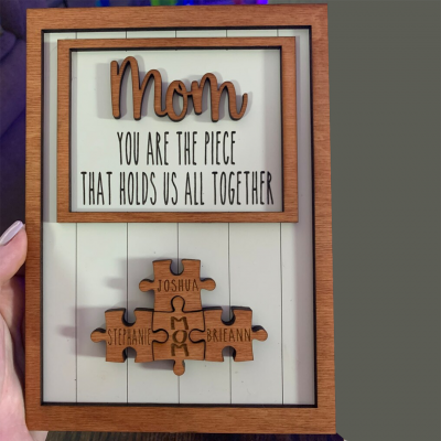 Handmade Personalized Wood Mom Puzzle Sign | Mom You Are The Piece That Holds Us Together | Mothers Day Gift
