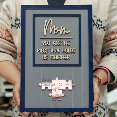 Mom You Are The Piece That Holds Us Together | Ideal Gift for Mom Grandma on Mother's Day.